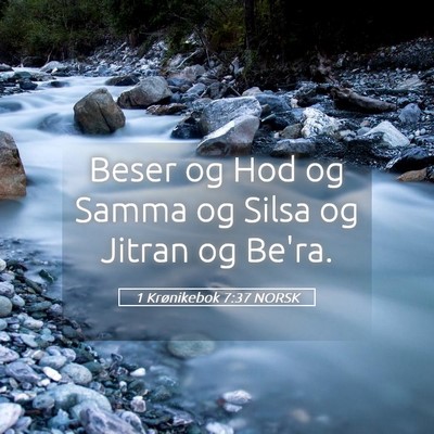 Picture 05 - 1 Krønikebok 7:37 NORSK - Beser og Hod og Samma og Silsa og Jitran og - Bible Verse Picture
