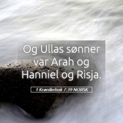Picture 05 - 1 Krønikebok 7:39 NORSK - Og Ullas sønner var Arah og Hanniel og - Bible Verse Picture