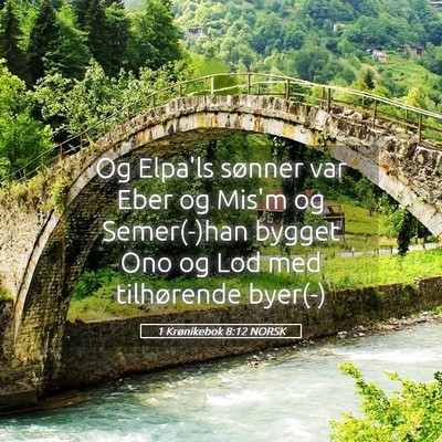 Picture 05 - 1 Krønikebok 8:12 NORSK - Og Elpa'ls sønner var Eber og Mis'm og - Bible Verse Picture