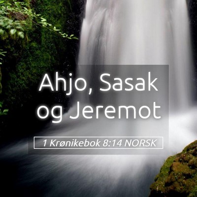 Picture 05 - 1 Krønikebok 8:14 NORSK - Ahjo, Sasak og - Bible Verse Picture