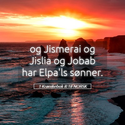 Picture 05 - 1 Krønikebok 8:18 NORSK - og Jismerai og Jislia og Jobab har Elpa'ls - Bible Verse Picture