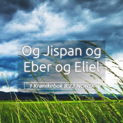 Picture 05 - 1 Krønikebok 8:22 NORSK - Og Jispan og Eber og - Bible Verse Picture