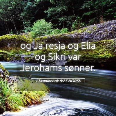 Picture 05 - 1 Krønikebok 8:27 NORSK - og Ja'resja og Elia og Sikri var Jerohams - Bible Verse Picture