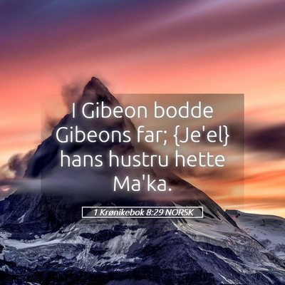 Picture 05 - 1 Krønikebok 8:29 NORSK - I Gibeon bodde Gibeons far; {Je'el} hans hustru - Bible Verse Picture