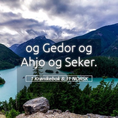 Picture 05 - 1 Krønikebok 8:31 NORSK - og Gedor og Ahjo og - Bible Verse Picture