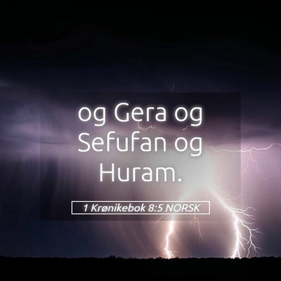 Picture 05 - 1 Krønikebok 8:5 NORSK - og Gera og Sefufan og - Bible Verse Picture