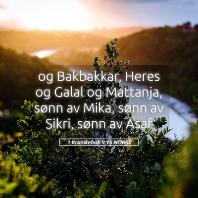 Picture 05 - 1 Krønikebok 9:15 NORSK - og Bakbakkar, Heres og Galal og Mattanja, sønn - Bible Verse Picture