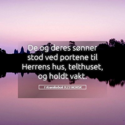 Picture 05 - 1 Krønikebok 9:23 NORSK - De og deres sønner stod ved portene til Herrens - Bible Verse Picture