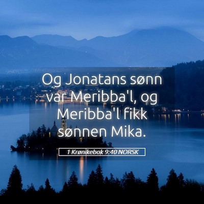 Picture 05 - 1 Krønikebok 9:40 NORSK - Og Jonatans sønn var Meribba'l, og Meribba'l - Bible Verse Picture