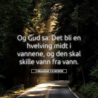 Picture 05 - 1 Mosebok 1:6 NORSK - Og Gud sa: Det bli en hvelving midt i vannene, og - Bible Verse Picture