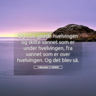 Picture 05 - 1 Mosebok 1:7 NORSK - Og Gud gjorde hvelvingen og skilte vannet som er - Bible Verse Picture