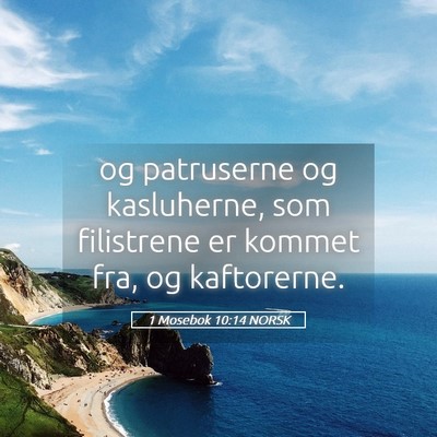 Picture 05 - 1 Mosebok 10:14 NORSK - og patruserne og kasluherne, som filistrene er - Bible Verse Picture