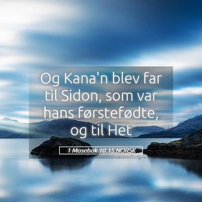 Picture 05 - 1 Mosebok 10:15 NORSK - Og Kana'n blev far til Sidon, som var hans - Bible Verse Picture
