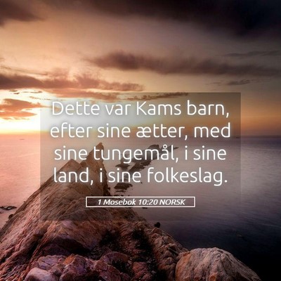 Picture 05 - 1 Mosebok 10:20 NORSK - Dette var Kams barn, efter sine ætter, med sine - Bible Verse Picture