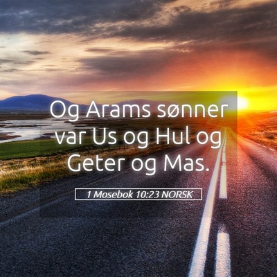 Picture 05 - 1 Mosebok 10:23 NORSK - Og Arams sønner var Us og Hul og Geter og - Bible Verse Picture