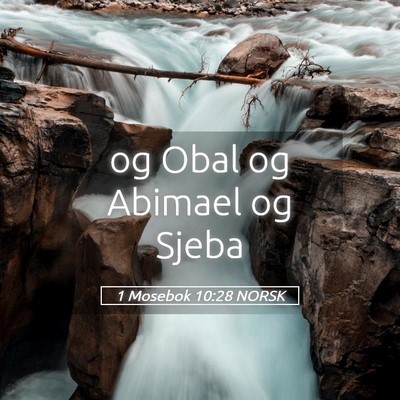 Picture 05 - 1 Mosebok 10:28 NORSK - og Obal og Abimael og - Bible Verse Picture
