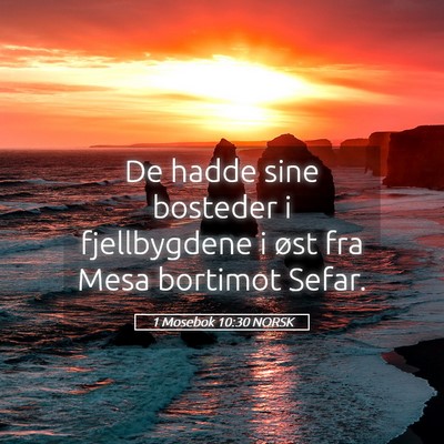 Picture 05 - 1 Mosebok 10:30 NORSK - De hadde sine bosteder i fjellbygdene i øst fra - Bible Verse Picture