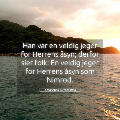 Picture 05 - 1 Mosebok 10:9 NORSK - Han var en veldig jeger for Herrens åsyn; derfor - Bible Verse Picture