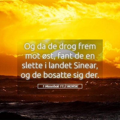 Picture 05 - 1 Mosebok 11:2 NORSK - Og da de drog frem mot øst, fant de en slette i - Bible Verse Picture
