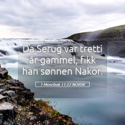 Picture 05 - 1 Mosebok 11:22 NORSK - Da Serug var tretti år gammel, fikk han sønnen - Bible Verse Picture
