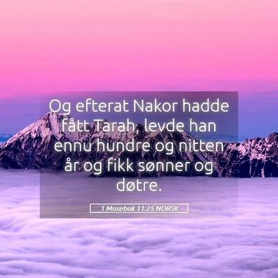 Picture 05 - 1 Mosebok 11:25 NORSK - Og efterat Nakor hadde fått Tarah, levde han - Bible Verse Picture