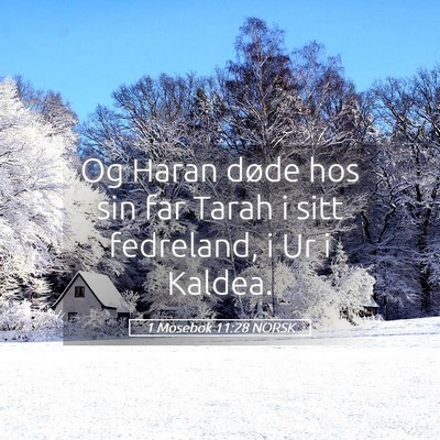 Picture 05 - 1 Mosebok 11:28 NORSK - Og Haran døde hos sin far Tarah i sitt - Bible Verse Picture