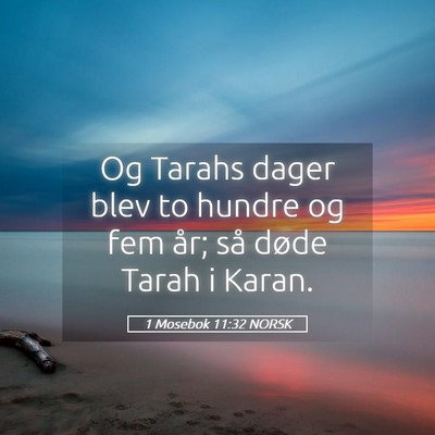 Picture 05 - 1 Mosebok 11:32 NORSK - Og Tarahs dager blev to hundre og fem år; så - Bible Verse Picture