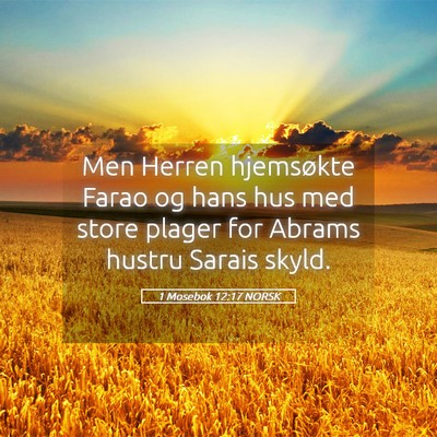 Picture 05 - 1 Mosebok 12:17 NORSK - Men Herren hjemsøkte Farao og hans hus med store - Bible Verse Picture