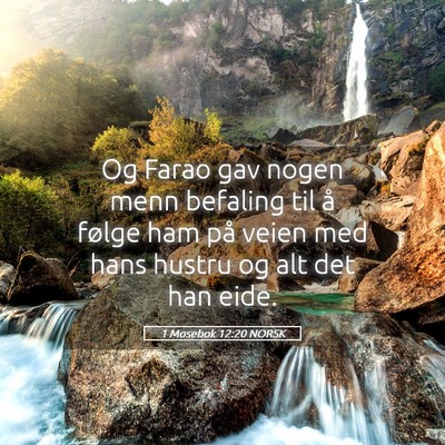Picture 05 - 1 Mosebok 12:20 NORSK - Og Farao gav nogen menn befaling til å følge - Bible Verse Picture