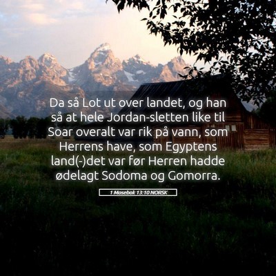 Picture 05 - 1 Mosebok 13:10 NORSK - Da så Lot ut over landet, og han så at hele - Bible Verse Picture