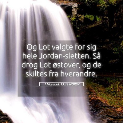 Picture 05 - 1 Mosebok 13:11 NORSK - Og Lot valgte for sig hele Jordan-sletten. Så - Bible Verse Picture