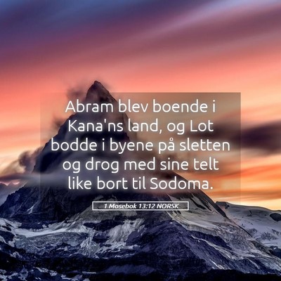 Picture 05 - 1 Mosebok 13:12 NORSK - Abram blev boende i Kana'ns land, og Lot bodde i - Bible Verse Picture