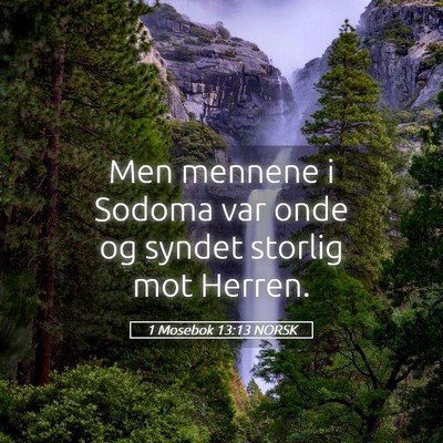 Picture 05 - 1 Mosebok 13:13 NORSK - Men mennene i Sodoma var onde og syndet storlig - Bible Verse Picture
