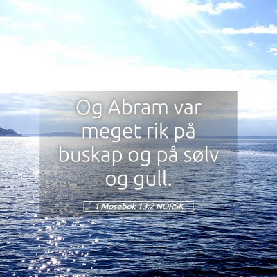 Picture 05 - 1 Mosebok 13:2 NORSK - Og Abram var meget rik på buskap og på sølv og - Bible Verse Picture