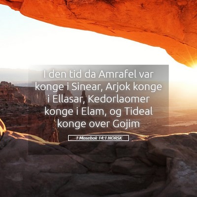 Picture 05 - 1 Mosebok 14:1 NORSK - I den tid da Amrafel var konge i Sinear, Arjok - Bible Verse Picture