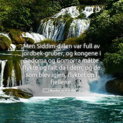Picture 05 - 1 Mosebok 14:10 NORSK - Men Siddim-dalen var full av jordbek-gruber, og - Bible Verse Picture