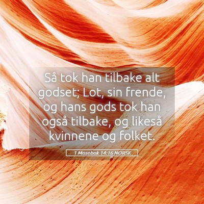 Picture 05 - 1 Mosebok 14:16 NORSK - Så tok han tilbake alt godset; Lot, sin frende, - Bible Verse Picture