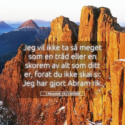 Picture 05 - 1 Mosebok 14:23 NORSK - Jeg vil ikke ta så meget som en tråd eller en - Bible Verse Picture