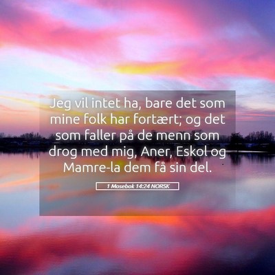 Picture 05 - 1 Mosebok 14:24 NORSK - Jeg vil intet ha, bare det som mine folk har - Bible Verse Picture