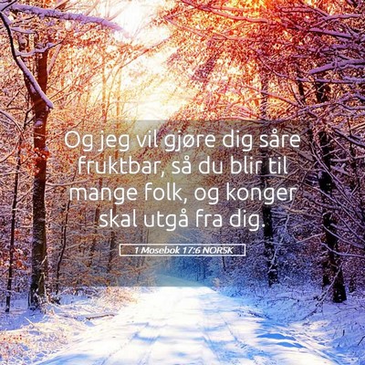 Picture 05 - 1 Mosebok 17:6 NORSK - Og jeg vil gjøre dig såre fruktbar, så du blir - Bible Verse Picture