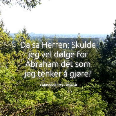 Picture 05 - 1 Mosebok 18:17 NORSK - Da sa Herren: Skulde jeg vel dølge for Abraham - Bible Verse Picture