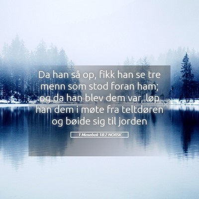 Picture 05 - 1 Mosebok 18:2 NORSK - Da han så op, fikk han se tre menn som stod - Bible Verse Picture
