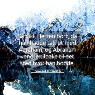 Picture 05 - 1 Mosebok 18:33 NORSK - Så gikk Herren bort, da han hadde talt ut med - Bible Verse Picture