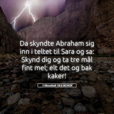 Picture 05 - 1 Mosebok 18:6 NORSK - Da skyndte Abraham sig inn i teltet til Sara og - Bible Verse Picture