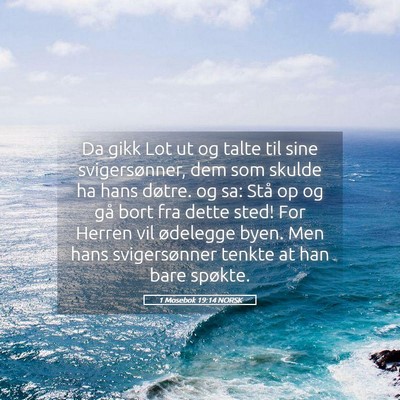 Picture 05 - 1 Mosebok 19:14 NORSK - Da gikk Lot ut og talte til sine svigersønner, - Bible Verse Picture