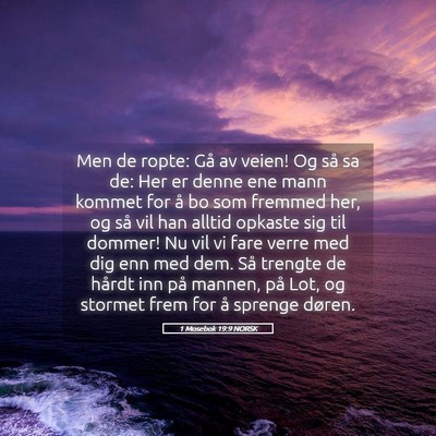 Picture 05 - 1 Mosebok 19:9 NORSK - Men de ropte: Gå av veien! Og så sa de: Her er - Bible Verse Picture