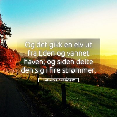 Picture 05 - 1 Mosebok 2:10 NORSK - Og det gikk en elv ut fra Eden og vannet haven; - Bible Verse Picture