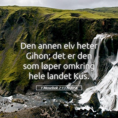Picture 05 - 1 Mosebok 2:13 NORSK - Den annen elv heter Gihon; det er den som løper - Bible Verse Picture