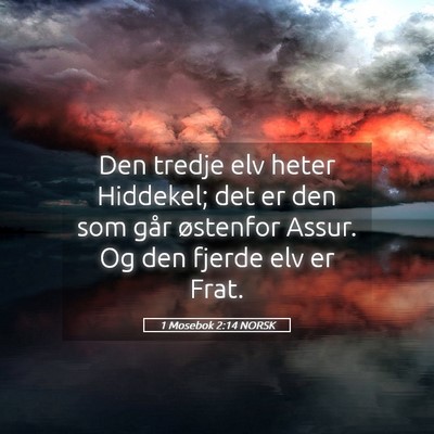 Picture 05 - 1 Mosebok 2:14 NORSK - Den tredje elv heter Hiddekel; det er den som - Bible Verse Picture
