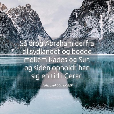 Picture 05 - 1 Mosebok 20:1 NORSK - Så drog Abraham derfra til sydlandet og bodde - Bible Verse Picture